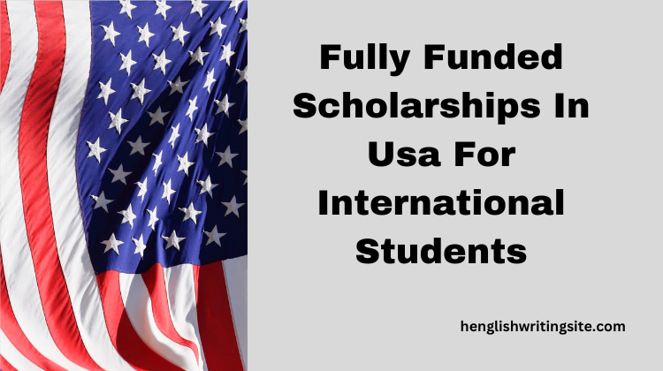 Fully Funded Scholarships In Usa For International Students 2023-2024