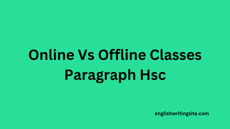Online Vs Offline Classes Paragraph Hsc